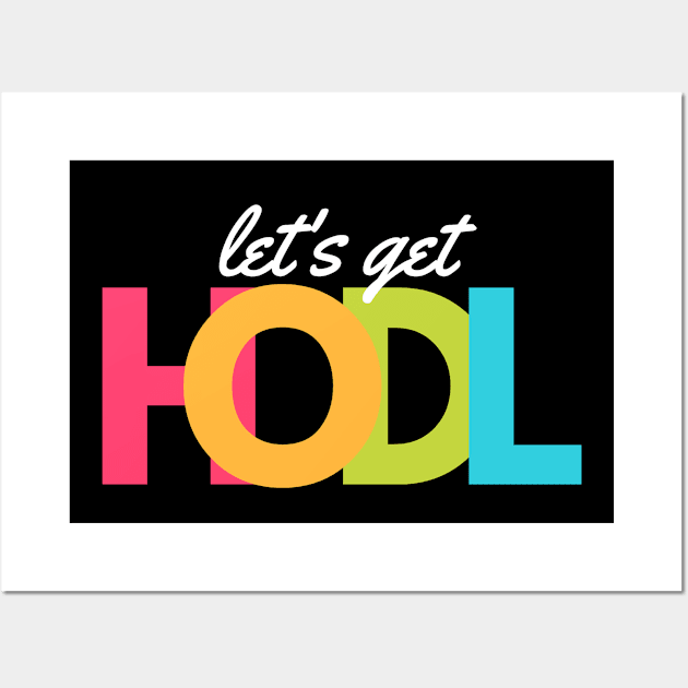 Lets Get HODL artwork1 Wall Art by Trader Shirts